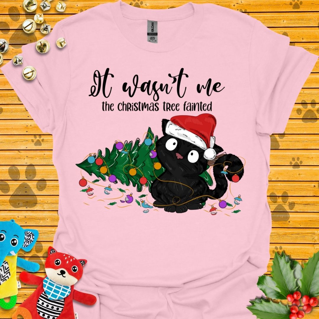 It Wasn't Me, the Christmas Tree Fainted T=shirt