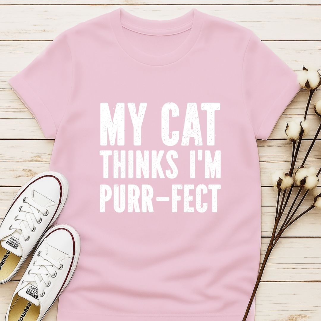 My Cat Thinks I'm Purr-fect T-shirt