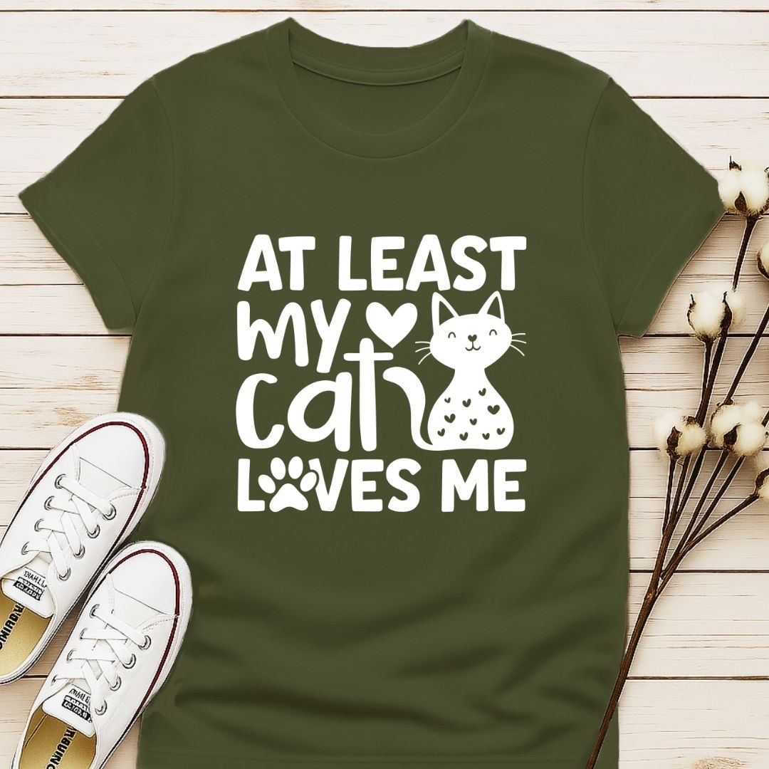 At Least My Cat Loves Me T-shirt