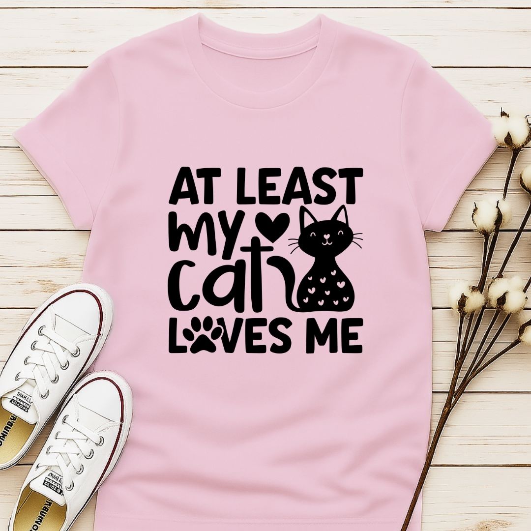 At Least My Cat Loves Me T-shirt