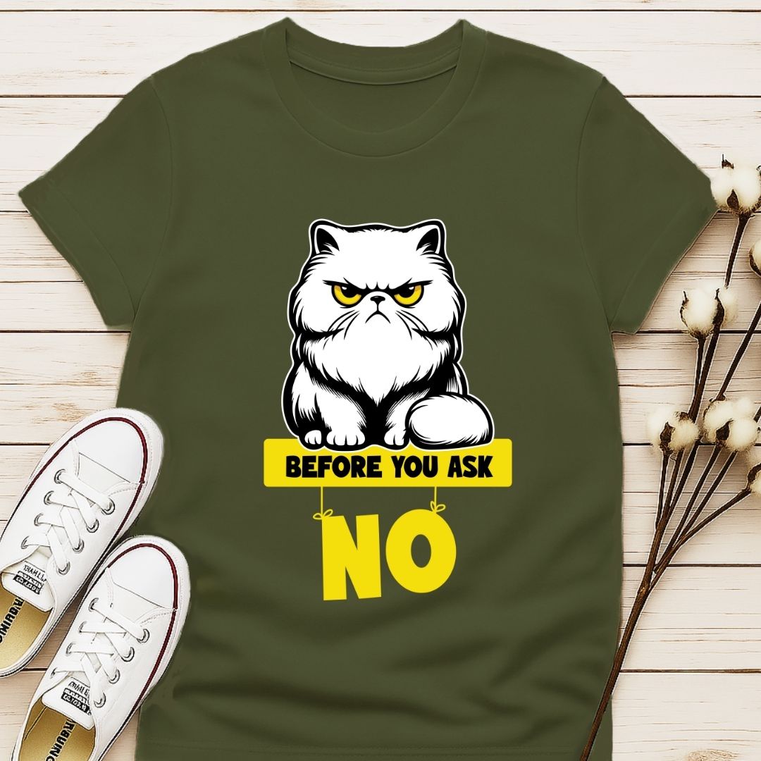 Before You Ask T-shirt