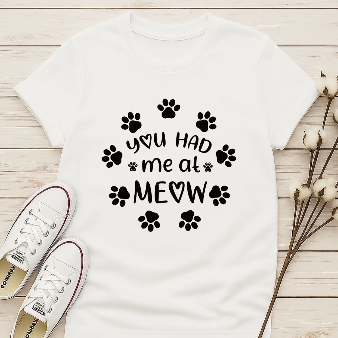 You Had Me At Meow T-shirt