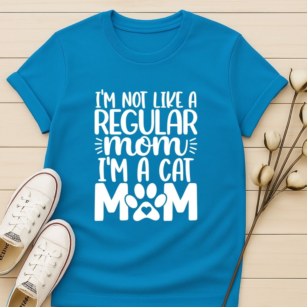 I'm Not Like a Regular Mom, I'm a Cat Mom T-shirt