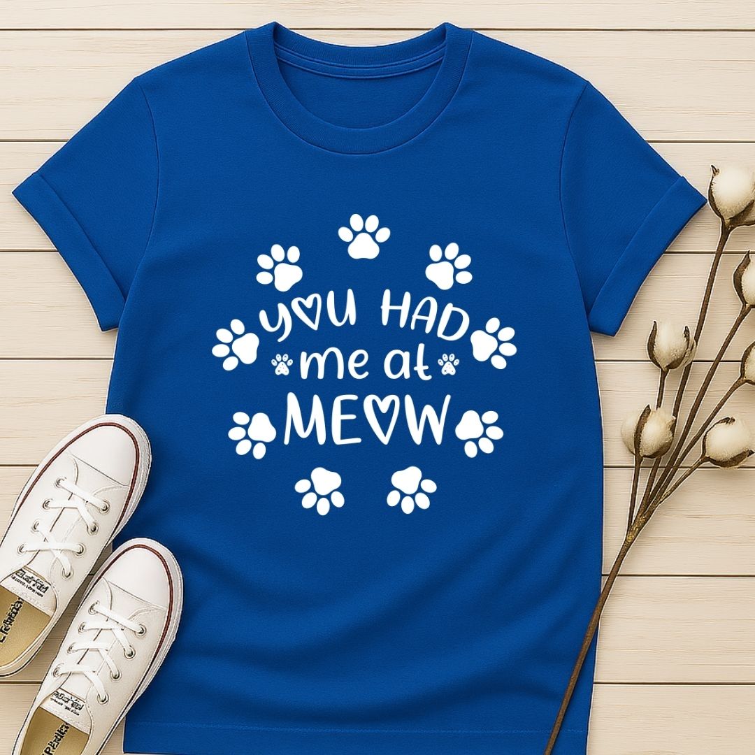 You Had Me At Meow T-shirt