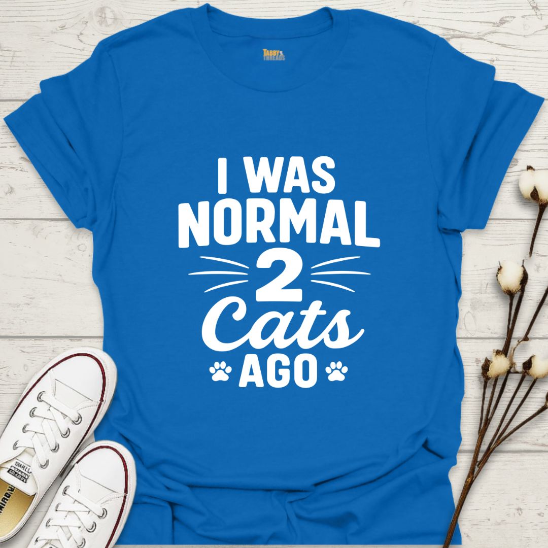 I Was Normal T-shirt