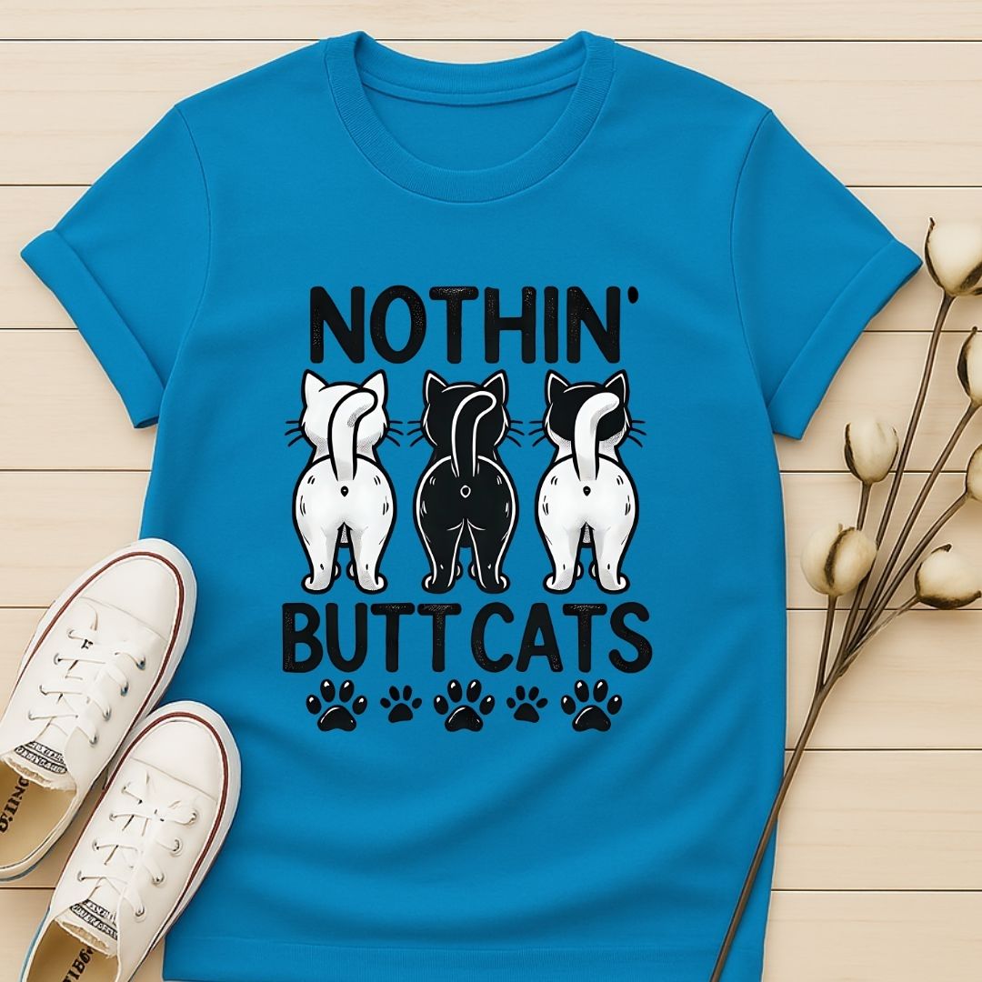 Nothin' Butt Cats T-shirt
