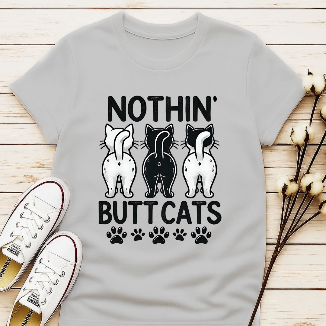 Nothin' Butt Cats T-shirt