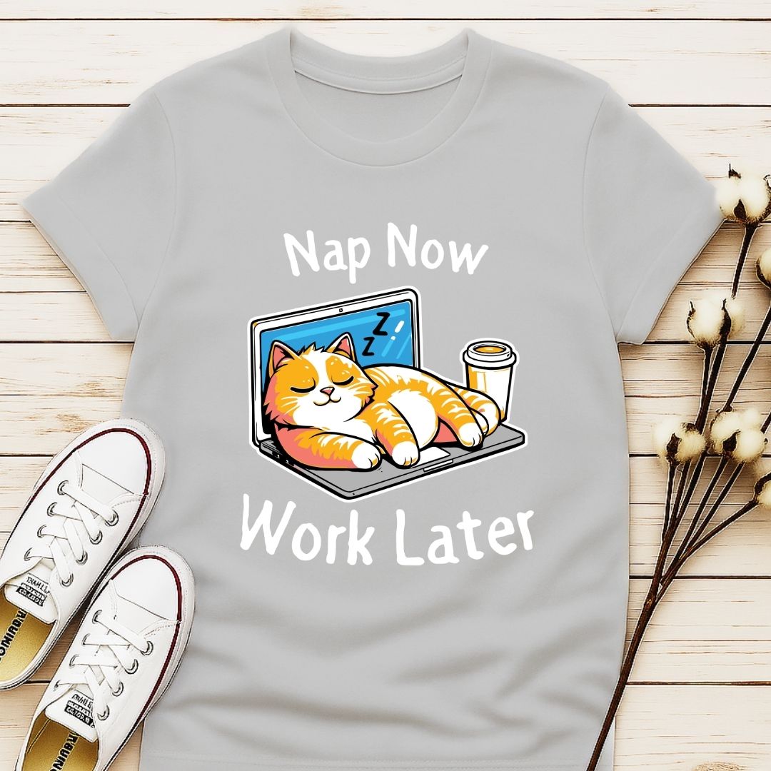 Nap Now Work Later T-shirt