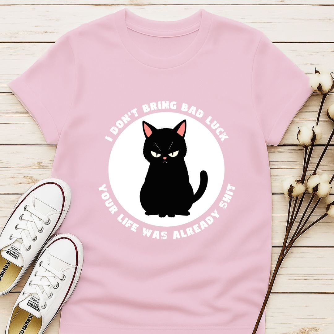 I Don't Bring Bad Luck T-shirt