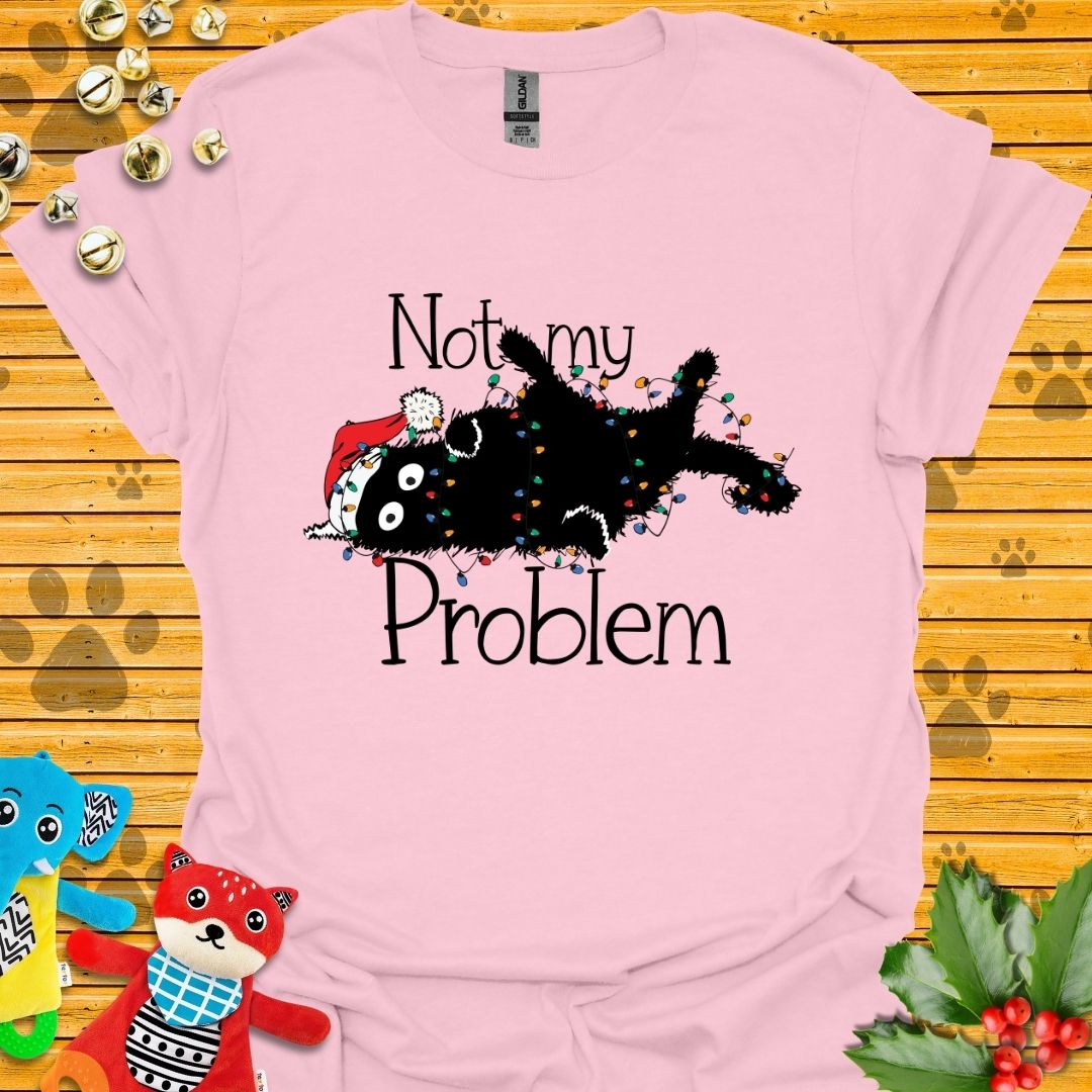 Not My Problem T-shirt