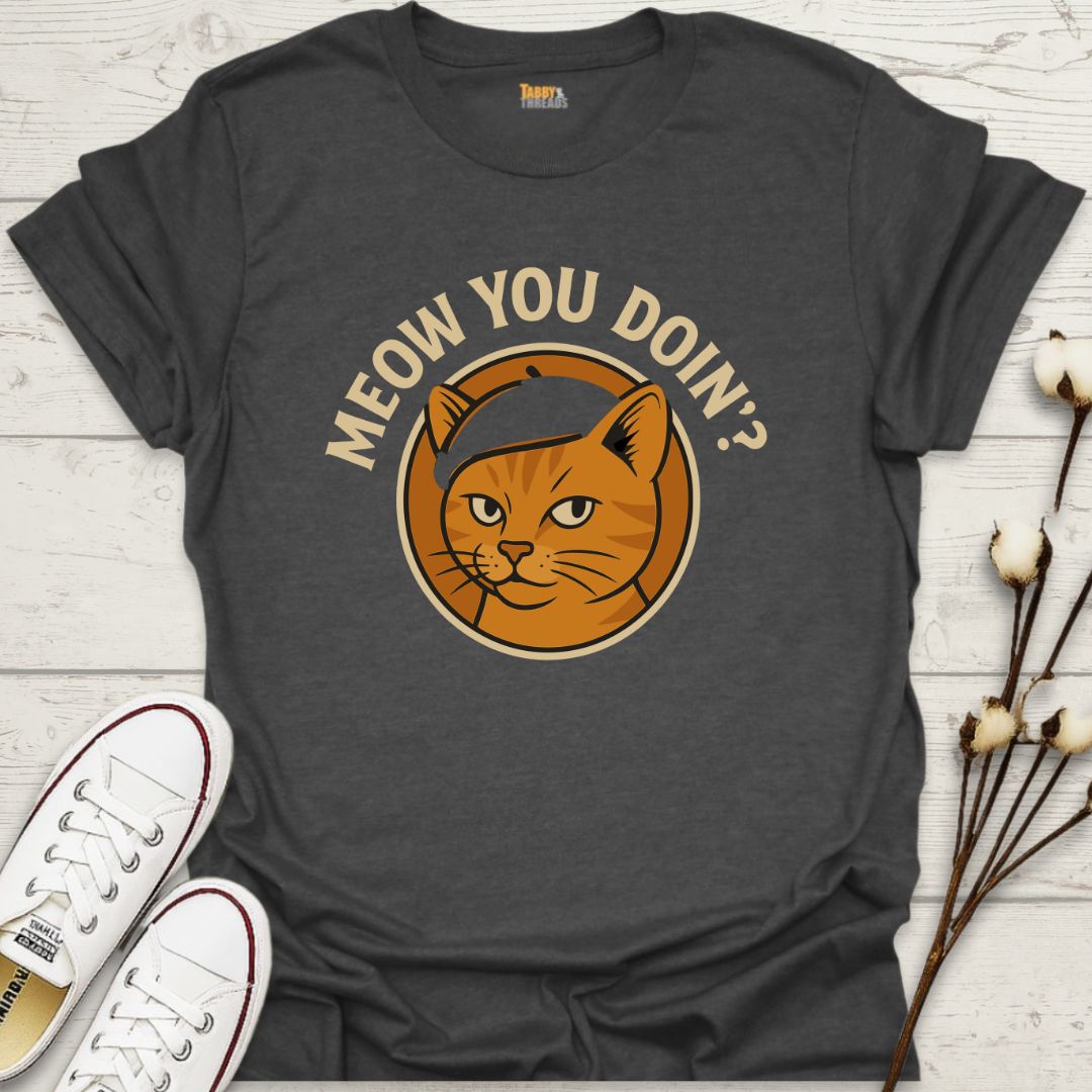 Meow You Doin' T-shirt