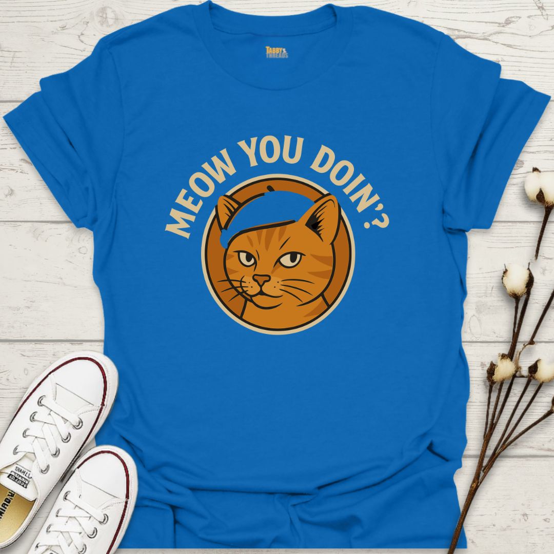 Meow You Doin' T-shirt