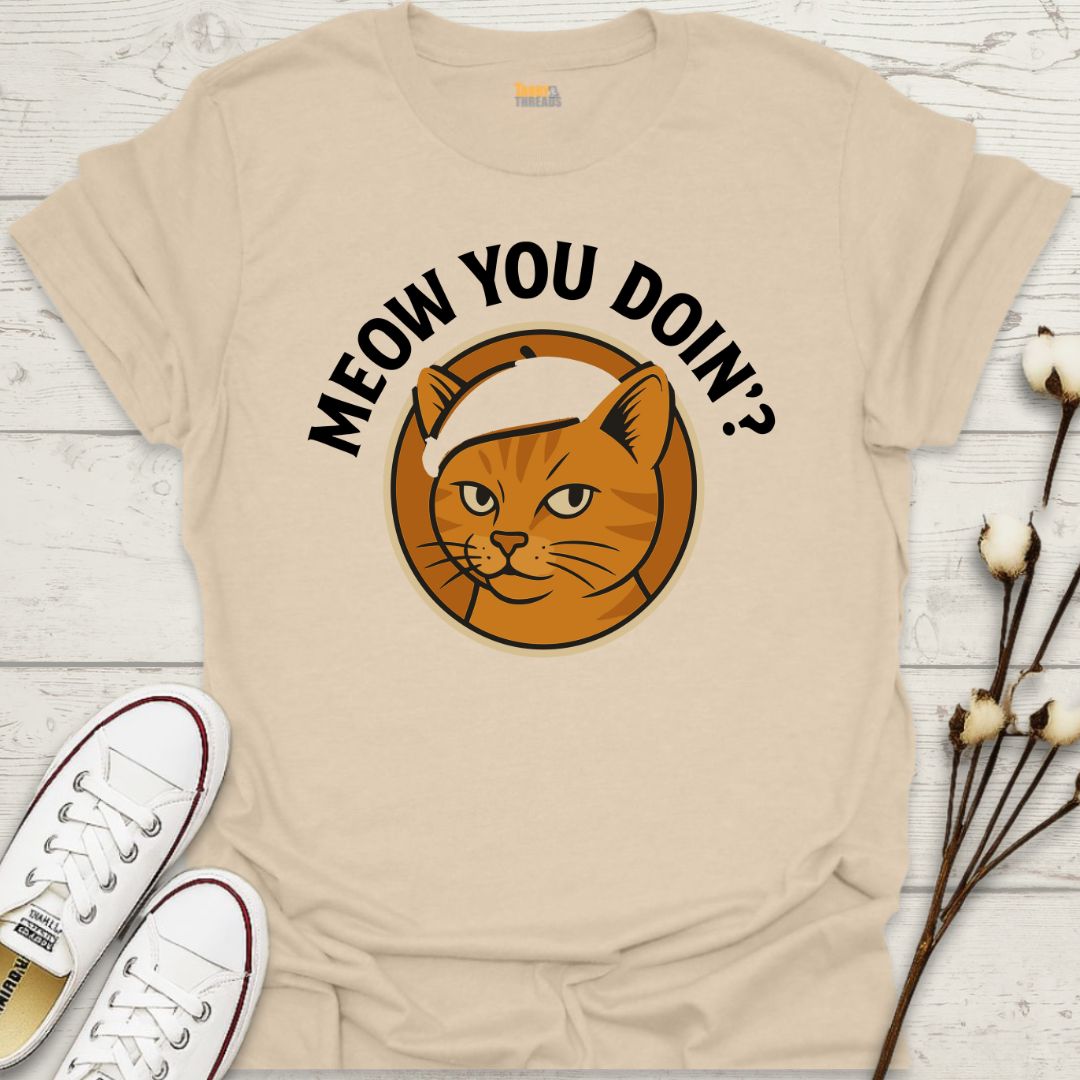 Meow You Doin' T-shirt
