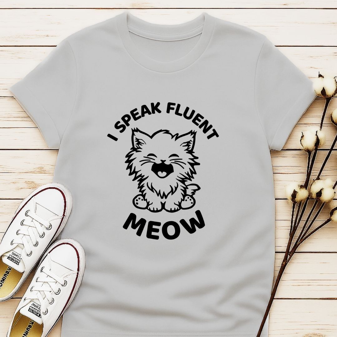 I Speak Fluent Meow T-shirt