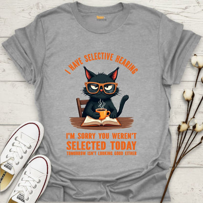 I Have Selective Hearing T-shirt