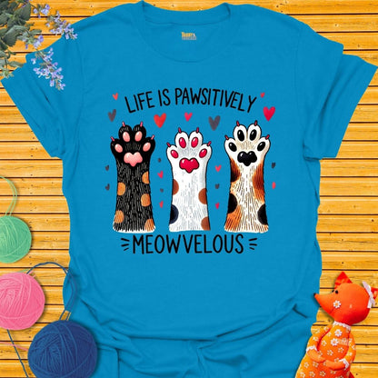 Live is Pawsitively Meowvelous T-shirt