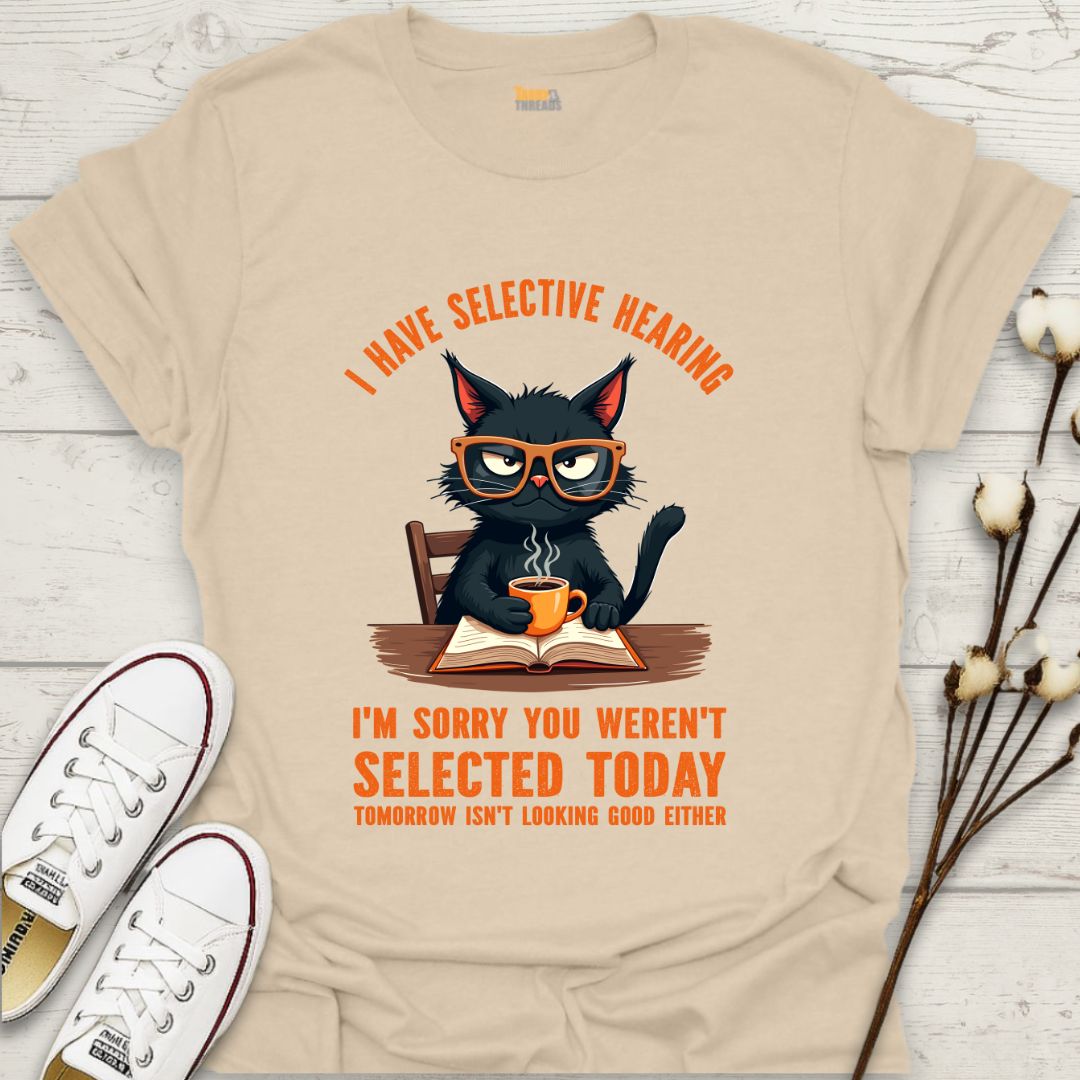 I Have Selective Hearing T-shirt