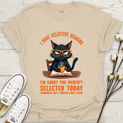 I Have Selective Hearing T-shirt