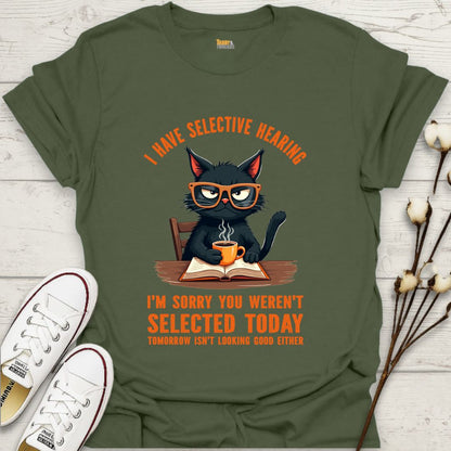 I Have Selective Hearing T-shirt