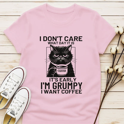I Don't Care What Day It Is T-shirt