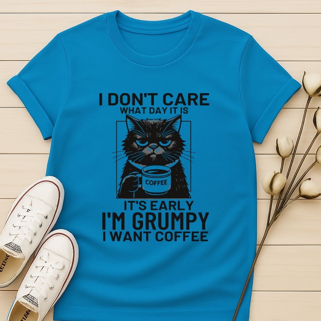 I Don't Care What Day It Is T-shirt