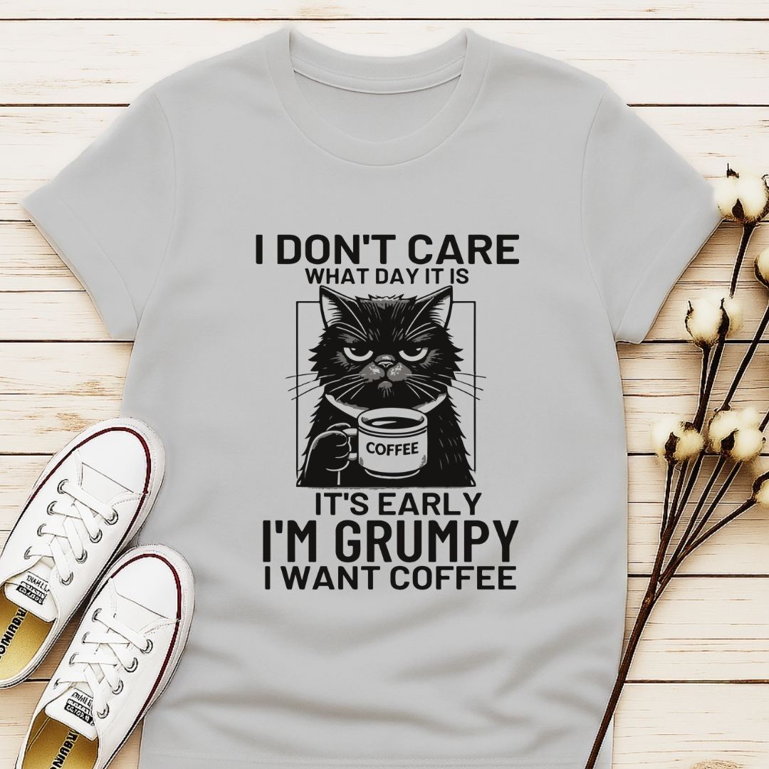 I Don't Care What Day It Is T-shirt