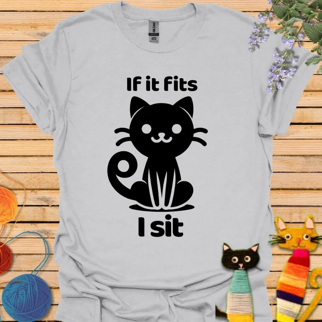 If It Fits, I Sit T-shirt