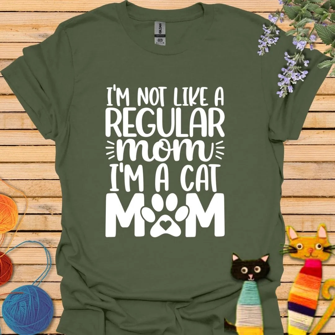 I'm Not Like a Regular Mom, I'm a Cat Mom T-shirt