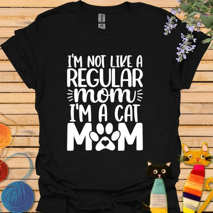 I'm Not Like a Regular Mom, I'm a Cat Mom T-shirt