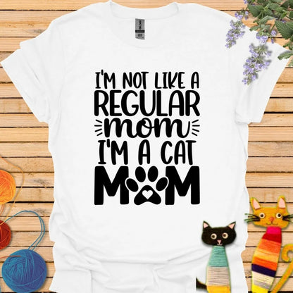 I'm Not Like a Regular Mom, I'm a Cat Mom T-shirt