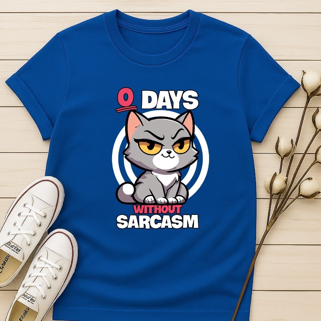Zero Days Without Sarcasm T-shirt