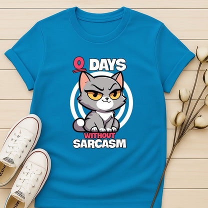 Zero Days Without Sarcasm T-shirt