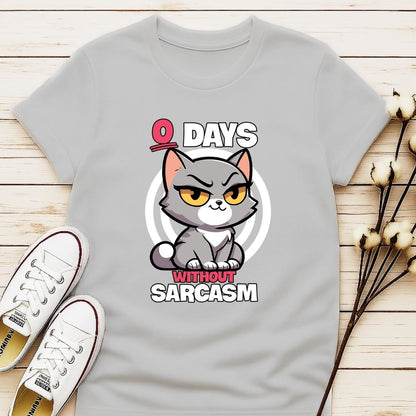 Zero Days Without Sarcasm T-shirt