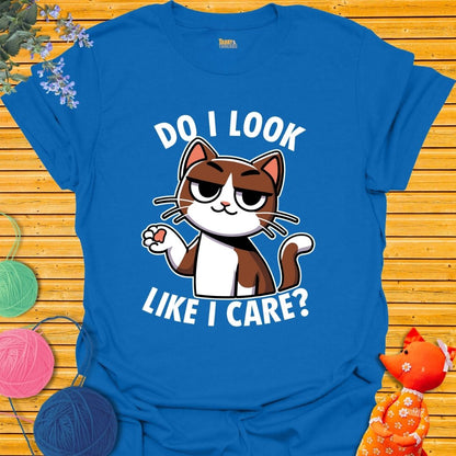 Do I Look Like I Care T-shirt