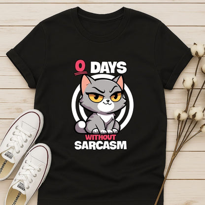 Zero Days Without Sarcasm T-shirt