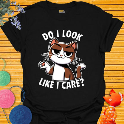 Do I Look Like I Care T-shirt