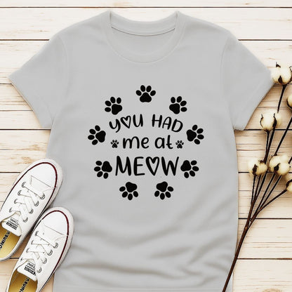 You Had Me At Meow T-shirt