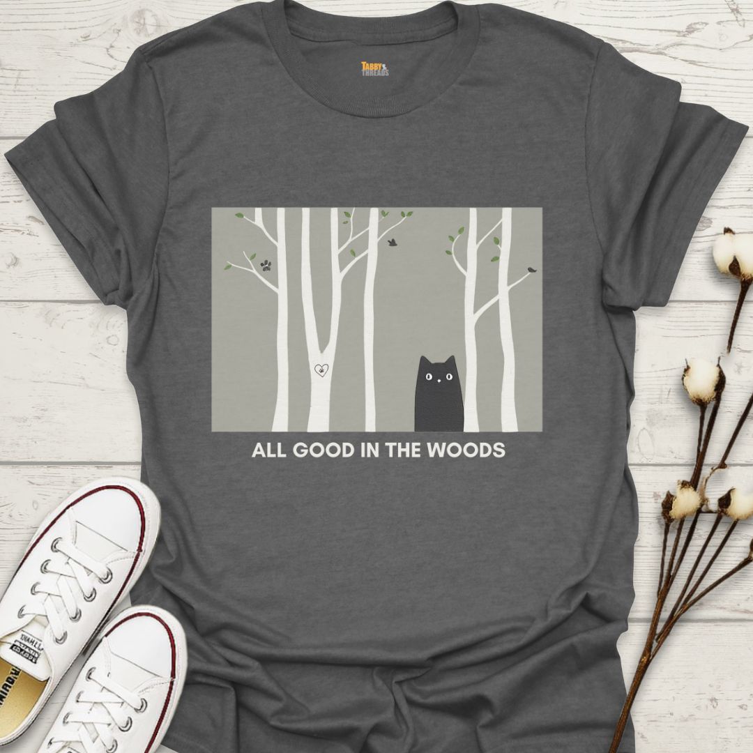 All Good in the Woods T-shirt