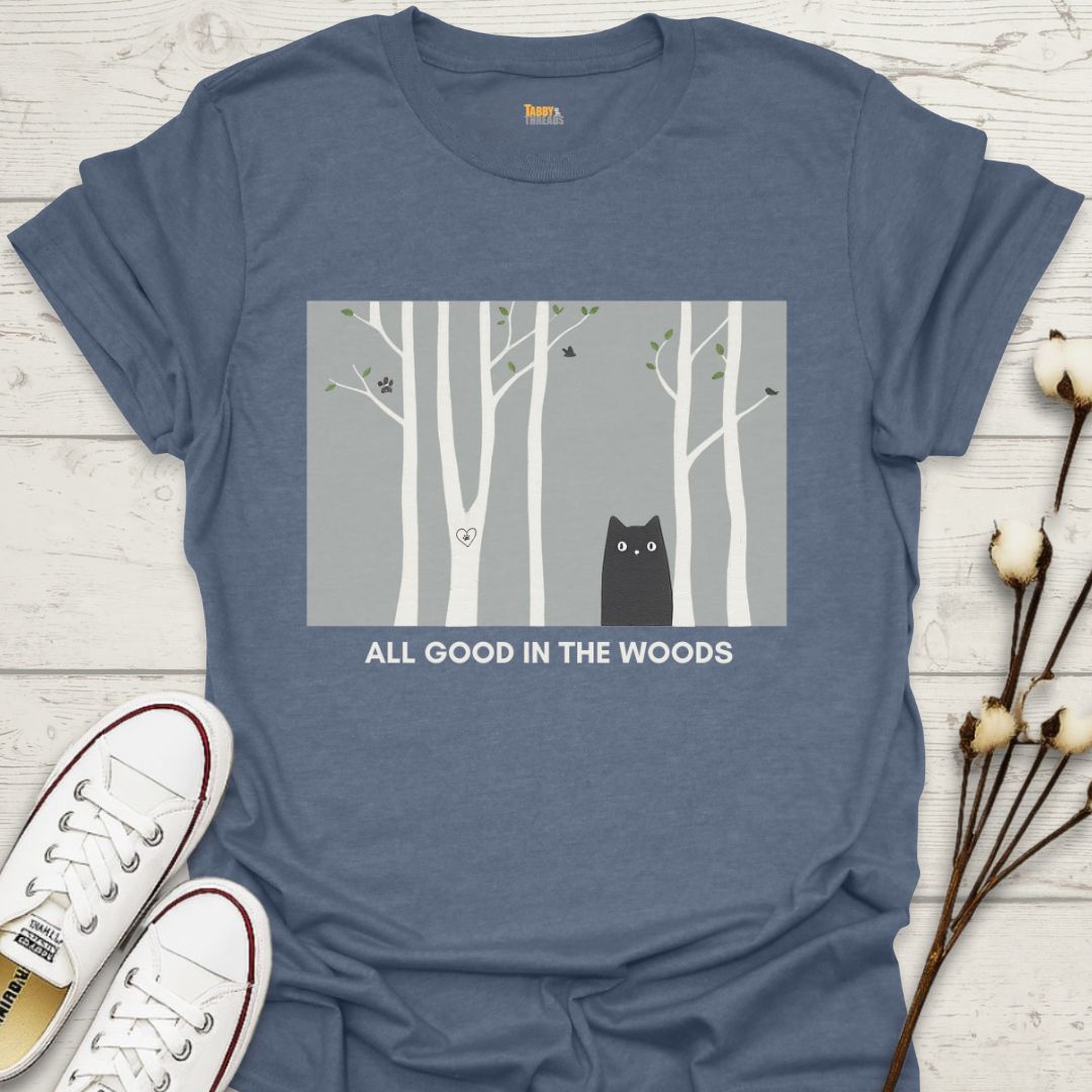 All Good in the Woods T-shirt