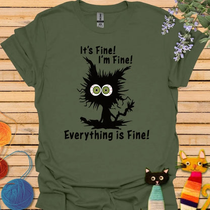 It's Fine, I'm Fine, Everything is Fine T-shirt