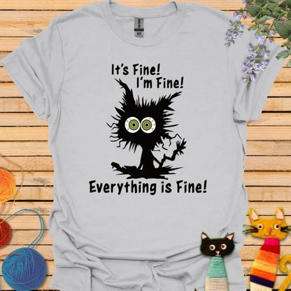 It's Fine, I'm Fine, Everything is Fine T-shirt