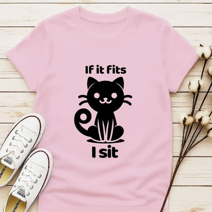 If It Fits, I Sit T-shirt