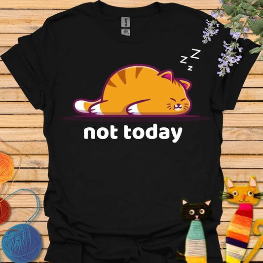 Not Today T-shirt