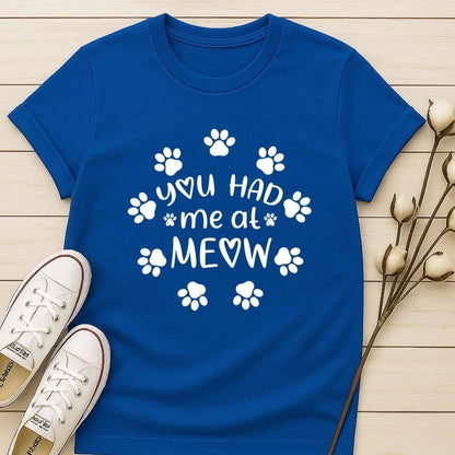 You Had Me At Meow T-shirt