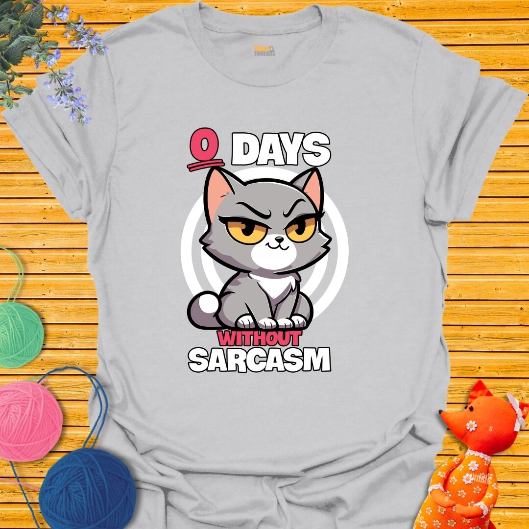 Zero Days Without Sarcasm T-shirt