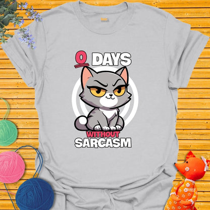 Zero Days Without Sarcasm T-shirt