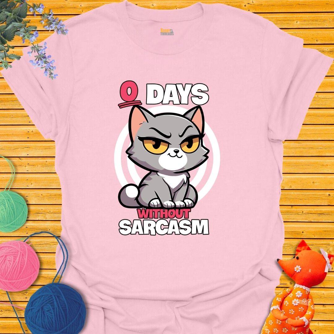 Zero Days Without Sarcasm T-shirt