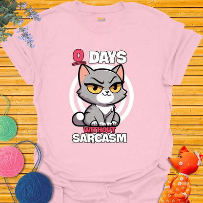 Zero Days Without Sarcasm T-shirt