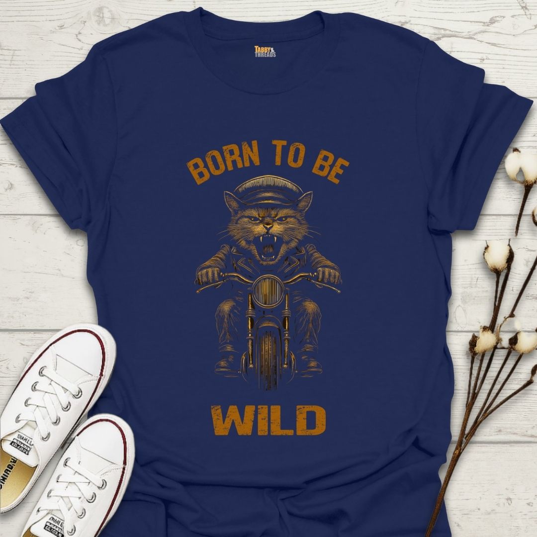 Born To Be Wild T-shirt