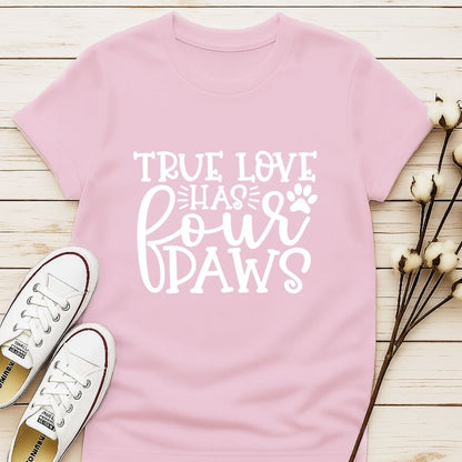 True Love Has Four Paws T-shirt
